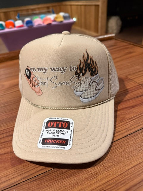 "On my way to start shit" Otto Trucker Hat