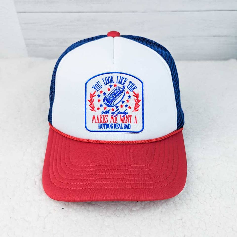 You Look Like The 4th Of July Makes Me Want A Hot Dog Real Bad Embroidered Hat Patch